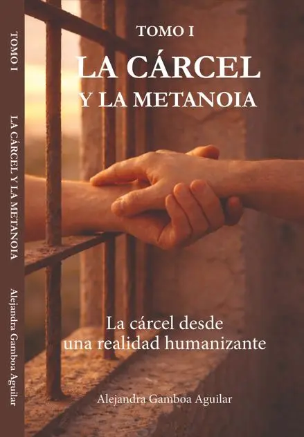 Tomo I – La Cárcel desde una realidad humanizante